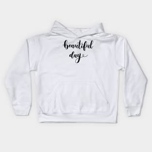 beautiful day lettering Kids Hoodie